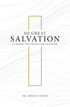 Book Cover for "So Great Salvation" by Dr. Ernest Childs