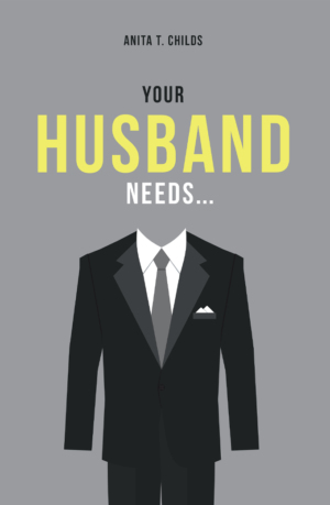 Book Cover for "Your Husband Needs" by Anita Childs