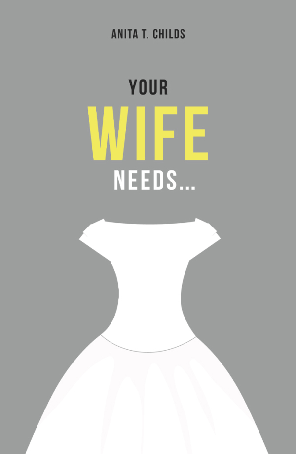 Book Cover for "Your Wife Needs" by Anita Childs