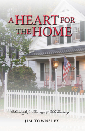 Book cover for "A Heart For The Home" by Jim Townsley