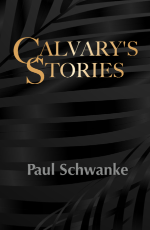 Book Cover for "Calvary's Stories" by Paul Schwanke