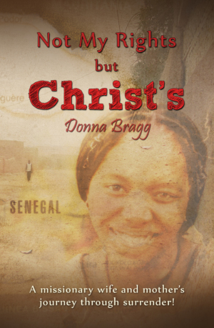 Book cover for "Not My Rights But Christ's" by Donna Bragg