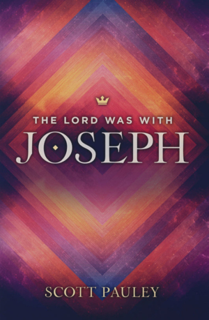 Book Cover for "The Lord was with Joseph" by Scott Pauley
